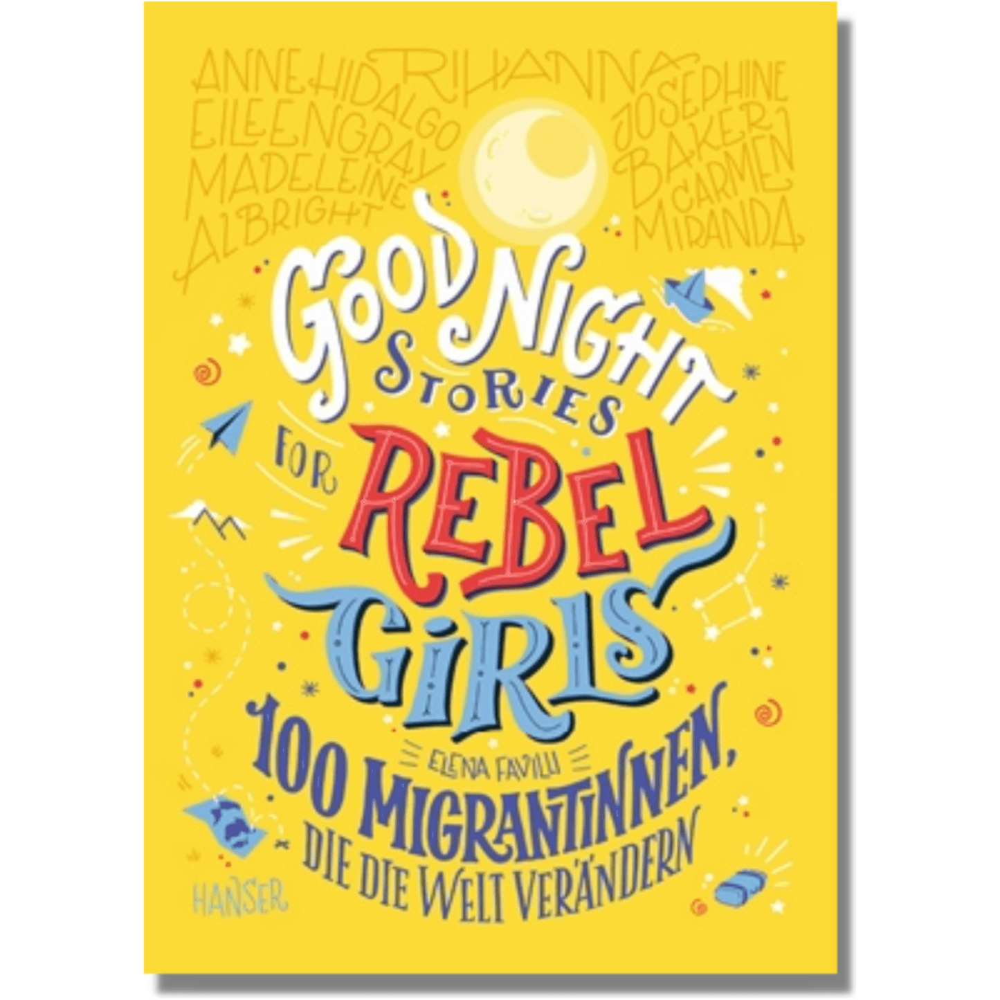 Gold Good Night Stories for Rebel Girls 3 100 Migrantinnen, die die Welt verändern